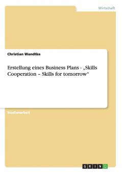 Erstellung eines Business Plans - „Skills Cooperation - Skills for tomorrow