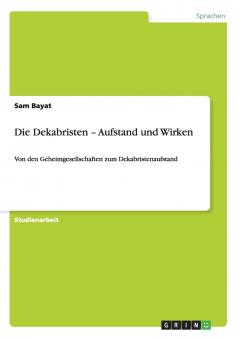 Die Dekabristen - Aufstand und Wirken