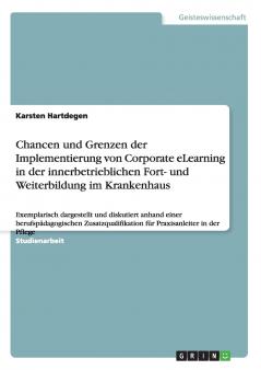 Chancen und Grenzen der Implementierung  von Corporate eLearning in der  innerbetrieblichen Fort- und Weiterbildung  im Krankenhaus