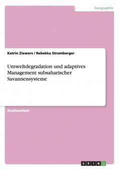 Umweltdegradation und adaptives Management subsaharischer Savannensysteme
