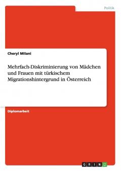 Mehrfach-Diskriminierung von Mädchen und Frauen mit türkischem Migrationshintergrund in Österreich