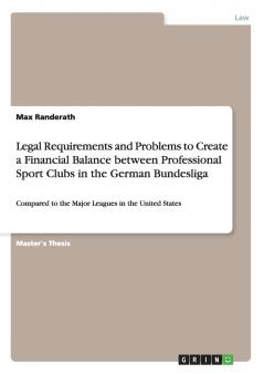 Legal Requirements and Problems to Create a Financial Balance between Professional Sport Clubs in the German Bundesliga