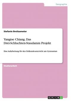 Yangtse Chiang. Das Drei-Schluchten-Staudamm Projekt
