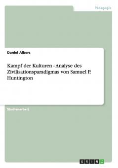 Kampf der Kulturen - Analyse des Zivilisationsparadigmas von Samuel P. Huntington