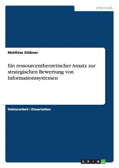 Ein ressourcentheoretischer Ansatz zur strategischen Bewertung von Informationssystemen