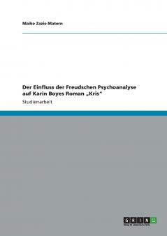 Der Einfluss der Freudschen Psychoanalyse auf Karin Boyes Roman „Kris