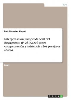Interpretación jurisprudencial del Reglamento nº 261/2004 sobre compensación y asistencia a los pasajeros aéreos