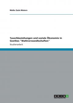 Tauschbeziehungen und soziale Ökonomie in Goethes Wahlverwandtschaften