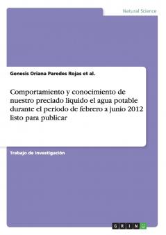 Comportamiento y conocimiento de nuestro preciado liquido el agua potable durante el periodo de febrero a junio 2012 listo para publicar