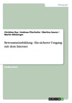 Bewusstseinsbildung - Ein sicherer Umgang mit dem Internet