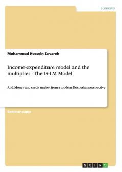 Income-expenditure model and the multiplier - The IS-LM Model
