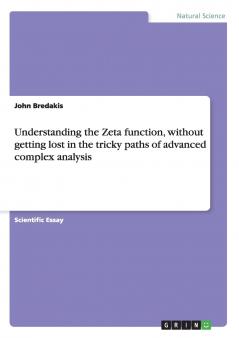 Understanding the Zeta function without getting lost in the tricky paths of advanced complex analysis