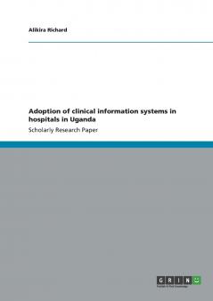Adoption of clinical information systems in hospitals in Uganda
