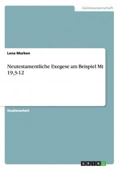 Neutestamentliche Exegese am Beispiel Mt 193-12