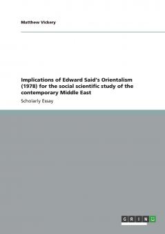 Implications of Edward Said's Orientalism (1978) for the social scientific study of the contemporary Middle East