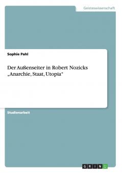 Der Außenseiter in Robert Nozicks  „Anarchie Staat Utopia