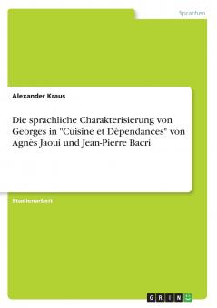 Die sprachliche Charakterisierung von Georges in Cuisine et Dépendances von Agnès Jaoui und Jean-Pierre Bacri
