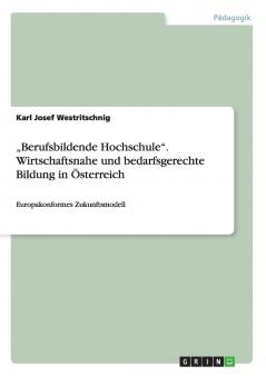 „Berufsbildende Hochschule. Wirtschaftsnahe und bedarfsgerechte Bildung in Österreich