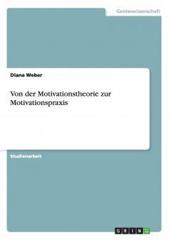 Von der Motivationstheorie zur Motivationspraxis
