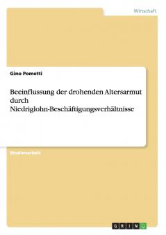 Beeinflussung der drohenden Altersarmut durch Niedriglohn-Besch��ftigungsverh��ltnisse