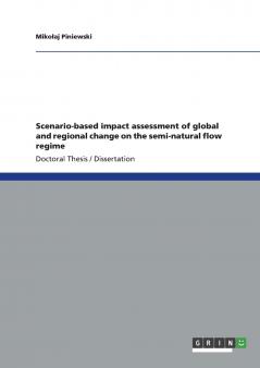 Scenario-based impact assessment of global and regional change on the semi-natural flow regime