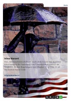 Das „Schutzschirmverfahren nach dem Gesetz zur weiteren Erleichterung der Sanierung von Unternehmen (ESUG) im Vergleich zu den Regelungen von Chapter 11 of Title 11 of the United States Code