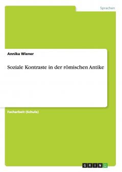 Soziale Kontraste in der römischen Antike
