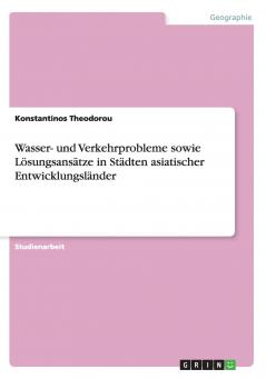 Wasser- und Verkehrprobleme sowie Lösungsansätze in Städten asiatischer Entwicklungsländer