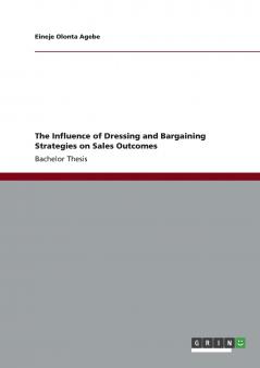 The Influence of Dressing and Bargaining Strategies on Sales Outcomes