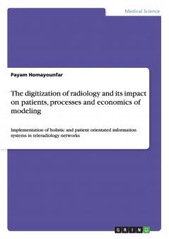 The digitization of radiology and its impact on patients processes and economics of modeling