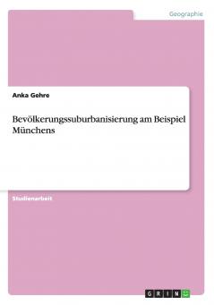 Bevölkerungssuburbanisierung am Beispiel Münchens