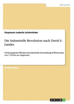 Die Industrielle Revolution nach David S. Landes