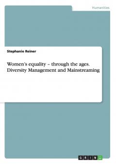 Women's equality - through the ages. Diversity Management and Mainstreaming