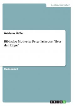 Biblische Motive in Peter Jacksons Herr der Ringe