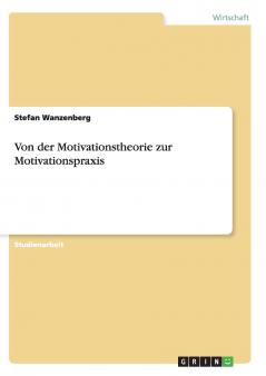 Von der Motivationstheorie zur Motivationspraxis