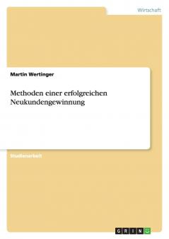 Methoden einer erfolgreichen Neukundengewinnung