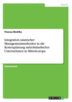 Integration asiatischer Managementmethoden in die Kostenplanung mittelständischer Unternehmen in Mitteleuropa