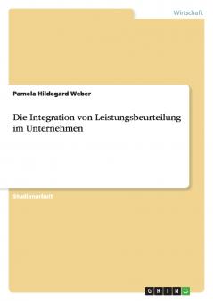 Die Integration von Leistungsbeurteilung im Unternehmen