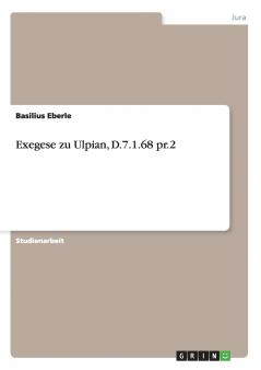Exegese zu Ulpian D.7.1.68 pr.2