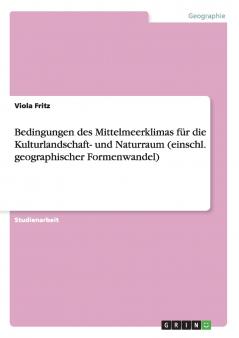 Bedingungen des Mittelmeerklimas für die Kulturlandschaft- und Naturraum (einschl. geographischer Formenwandel)