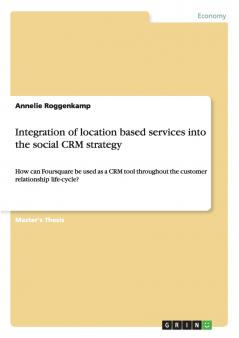 Integration of location based services into the social CRM strategy