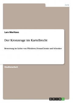 Der Kronzeuge im Kartellrecht