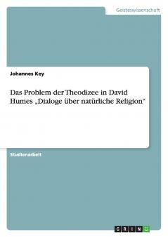 Das Problem der Theodizee in David Humes „Dialoge über natürliche Religion