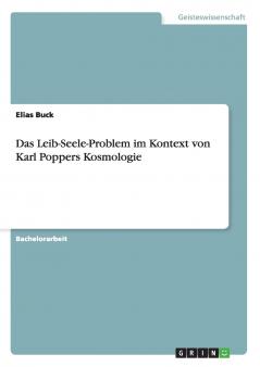 Das Leib-Seele-Problem im Kontext von Karl Poppers Kosmologie