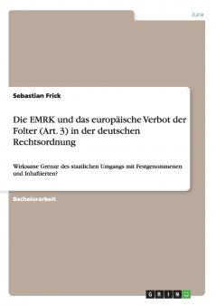 Die EMRK und das europäische Verbot der Folter (Art. 3) in der deutschen Rechtsordnung