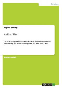 Die Bedeutung der Verkehrsinfrastruktur f��r das  Programm zur Entwicklung der Westlichen Regionen in China