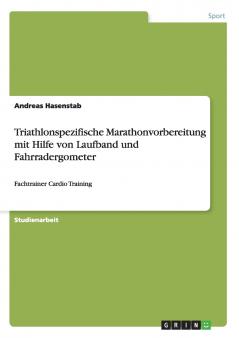 Triathlonspezifische Marathonvorbereitung mit Hilfe von Laufband und Fahrradergometer