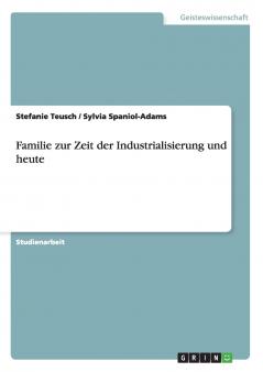Familie zur Zeit der Industrialisierung und heute