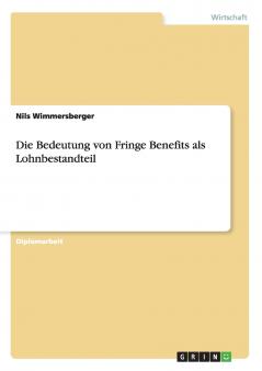 Die Bedeutung von Fringe Benefits als Lohnbestandteil