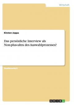 Das persönliche Interview als Non-plus-ultra des Auswahlprozesses?